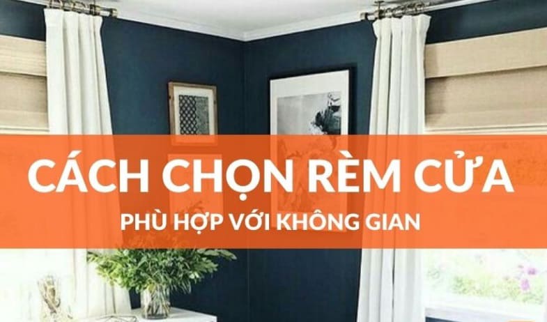 Cách chọn rèm cửa phù hợp cho từng không gian